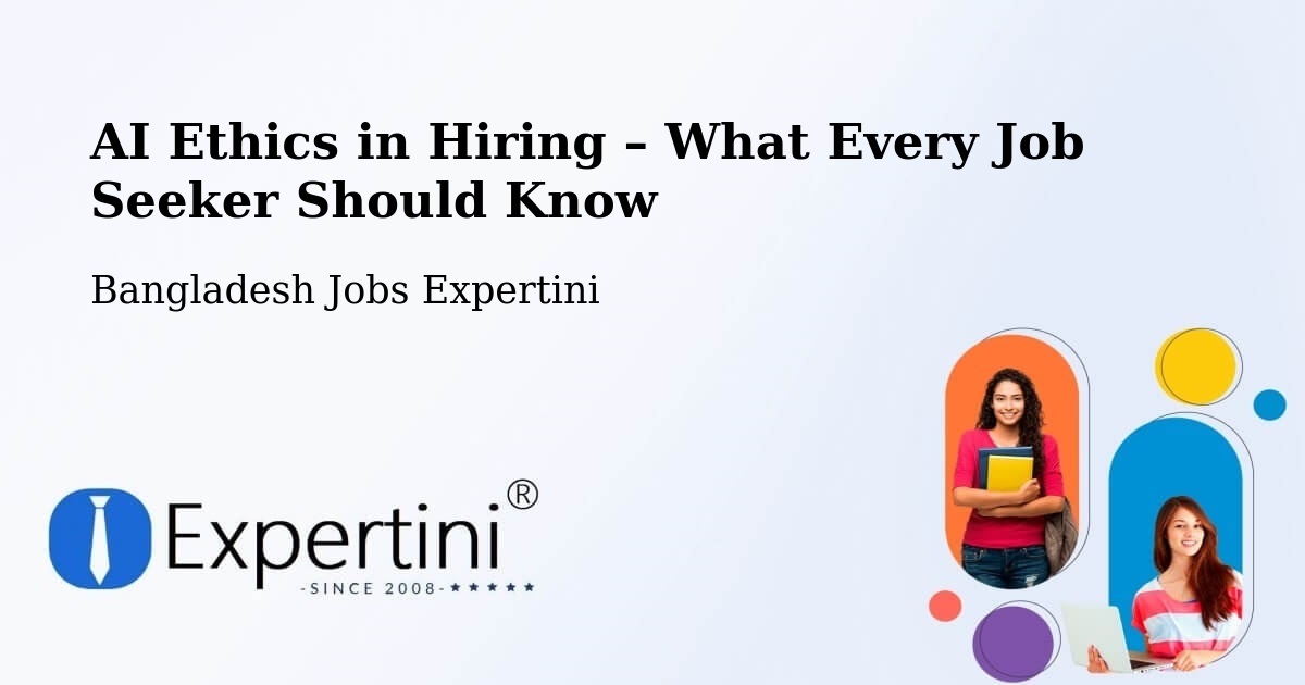 AI Ethics in Recruitment & Hiring – Rangpur - Rangpur, Bangladesh Jobs Expertini